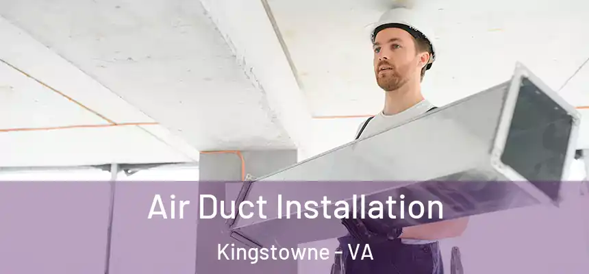  Air Duct Installation Kingstowne - VA