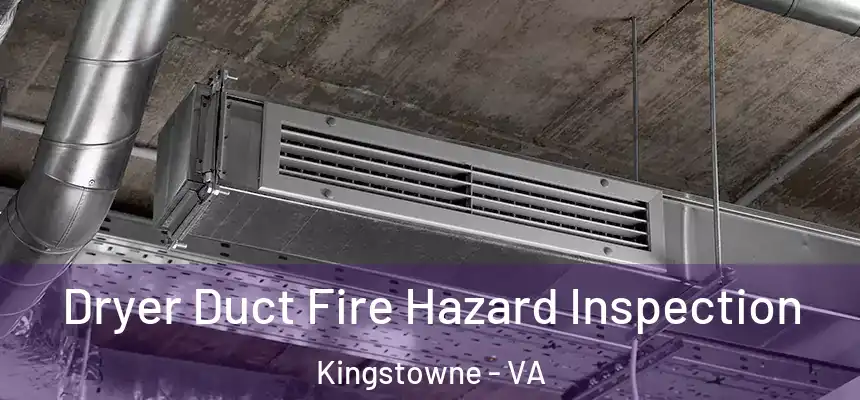  Dryer Duct Fire Hazard Inspection Kingstowne - VA