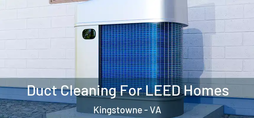  Duct Cleaning For LEED Homes Kingstowne - VA