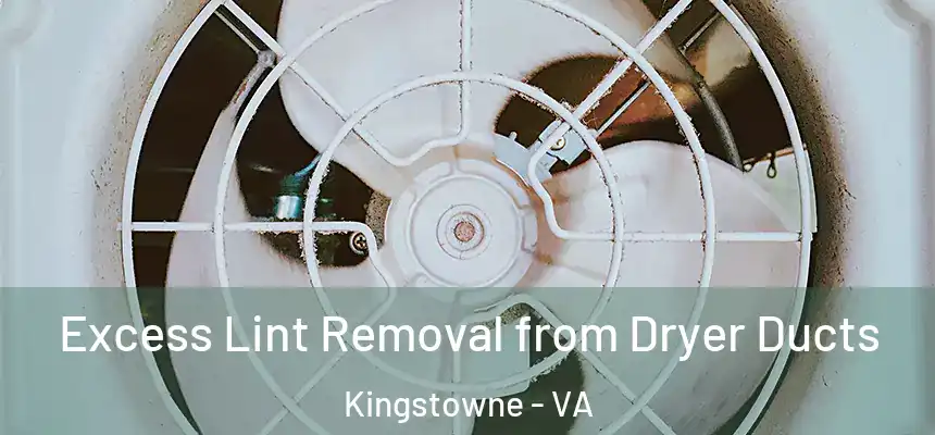  Excess Lint Removal from Dryer Ducts Kingstowne - VA