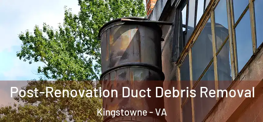  Post-Renovation Duct Debris Removal Kingstowne - VA