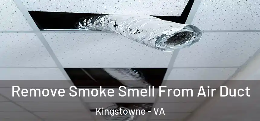  Remove Smoke Smell From Air Duct Kingstowne - VA