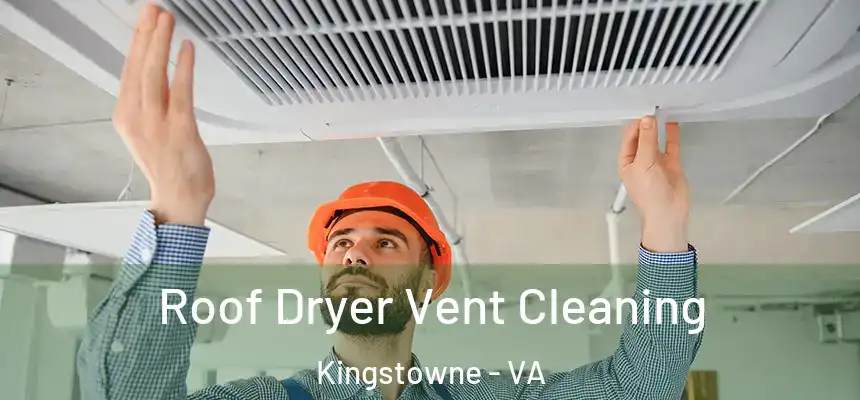  Roof Dryer Vent Cleaning Kingstowne - VA